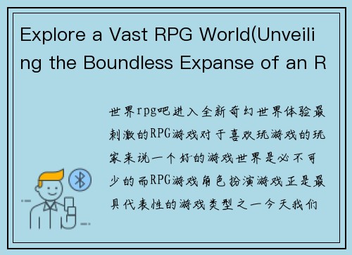 Explore a Vast RPG World(Unveiling the Boundless Expanse of an RPG Universe)